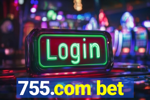 755.com bet